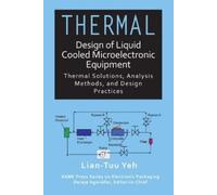 Lian-Tuu Yeh Thermal Design of Liquid Cooled Microelectronic (Copertina rigida)
