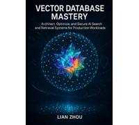 Lian Zhou Vector Database Mastery (Tascabile)
