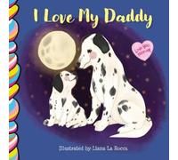 Liana La Rocca I Love My Daddy 7x7 (Libro di cartone) Love You Forever