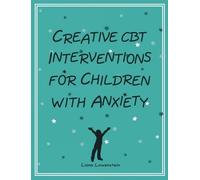 Liana Lowenstei Creative CBT Interventions for Children with Anxiet (Tascabile)