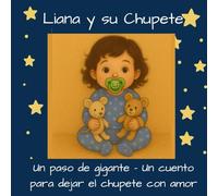 Liana y su chupete: Un paso de Gigange - Un cuento mágico para dejar el chupete con amor y valentía