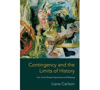Liane Carlson Contingency and the Limits of History (Copertina rigida)