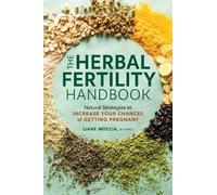 Liane Moccia The Herbal Fertility Handbook (Tascabile)