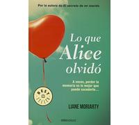 Liane Moriarty Lo que Alice olvidó / What Alice Forgot (Tascabile)