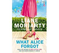 Liane Moriarty What Alice Forgot (Tascabile)