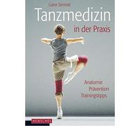 Liane Simmel Tanzmedizin in der Praxis: Anatomie, Prävention, (Copertina rigida)