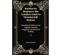 Liang Wei Hao Bartitsu for Beginners (Tascabile)
