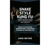 Liang Wei Hao Snake Style Kung Fu (Tascabile)