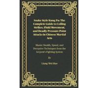 Liang Wei Hao Snake Style Kung Fu (Tascabile)