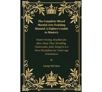 Liang Wei Hao The Complete Mixed Martial Arts Training Manual (Tascabile)