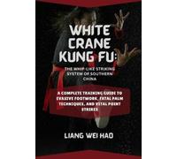 Liang Wei Hao White Crane Kung Fu (Tascabile)