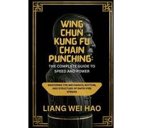 Liang Wei Hao Wing Chun Kung Fu Chain Punching (Tascabile)