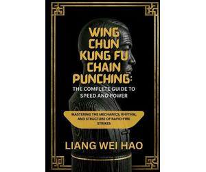 Liang Wei Hao Wing Chun Kung Fu Chain Punching (Tascabile)