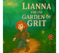 Lianna and the Garden of Grit