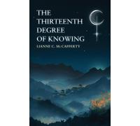 Lianne C McCafferty The Thirteenth Degree of Knowing (Tascabile)