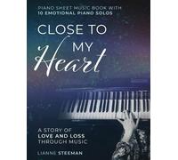Lianne Steeman Close to my Heart. Piano Sheet Music Book with 10 Emo (Tascabile)