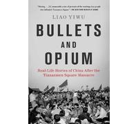 Liao Yiwu Bullets and Opium (Tascabile)