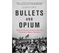 Liao Yiwu – Proiettili e oppio – Storie reali della Cina dopo il massacro di Piazza Tiananmen – Tascabile