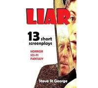 Liar: 13 Short Film Scripts - Horror, Sci-Fi & Fantasy