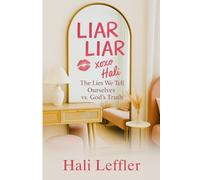 Liar Liar: The Lies We Tell Ourselves Versus God's Truth