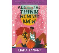 Liara Tamani All the Things We Never Knew (Tascabile)