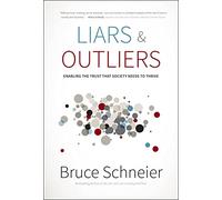Liars and Outliers: Enabling the Trust That Society Needs to Thrive