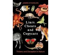 Liars, Cheats, and Copycats: Trickery and Deception in Nature