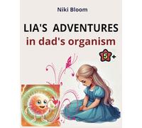 LIA'S ADVENTURES in dad's organism: a book for children about the dangers of smoking with illustrations (English Edition)