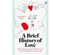 Liat Yakir, PhD A Brief History of Love (Copertina rigida)