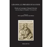 Libanios, le premier humaniste. Études en hommage à Bernard Schouler (actes du c