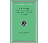 Libanius Autobiography and Selected Letters, Volume I (Copertina rigida)