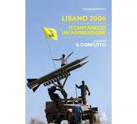 Libano 2006. Istantanee di un'aggressione. Vol. 1: Il conflitto