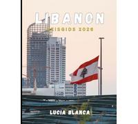 LIBANON REISGIDS 2026: Een complete metgezel voor de tijdloze geschiedenis, schilderachtige schoonheid en levendige keuken van Libanon