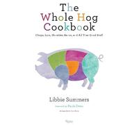 Libbie Summers The Whole Hog Cookbook (Copertina rigida)