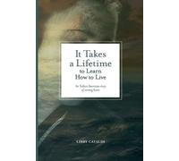 Libby Cataldi It Takes a Lifetime to Learn How to Live (Tascabile) VIA Folios