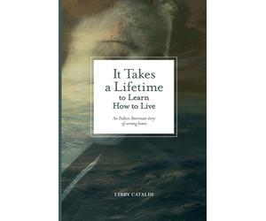 Libby Cataldi It Takes a Lifetime to Learn How to Live (Tascabile) VIA Folios