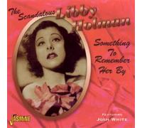 Libby Holman - The Scandalous Libby Holman - Something to Remember Her By [ORIGINAL RECORDINGS REMASTERED] by Libby Holman (2005) Audio CD