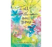 Libby McKechnie All The Small Things (Tascabile)