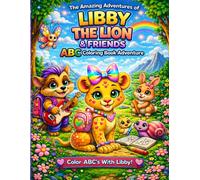 Libby the Lion & Friends ABC Coloring Book Adventure: Color ABCs With Libby