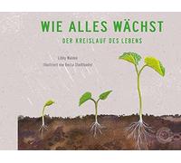 Libby Walden Becca Stadtlander Ch Wie alles wächst: Der Krei (Copertina rigida)