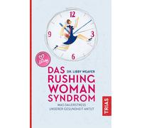 Libby Weaver Im Das Rushing Woman Syndrom: Was Dauerstress unserer G (Tascabile)