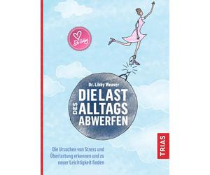 Libby Weaver Im Die Last des Alltags abwerfen: Die Ursachen v (Copertina rigida)