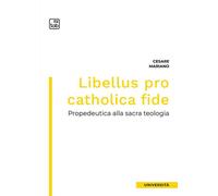 Libellus pro catholica fide. Propedeutica alla sacra teologia - 2