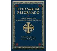 Libellus: Rito Sarum Reformado: Ordo Missae del Patrimonio Anglo-Católico