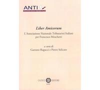 Liber amicorum - L'assocazione nazionale tributaristi italiani per francesco moschetti