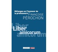 Liber amicorum: Mélanges en l'honneur de la professeure Françoise Pérochon