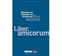 Liber amicorum: Mélanges en l'honneur du Professeur Denis Mazeaud