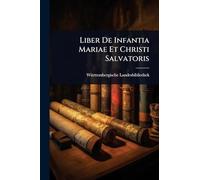 Liber De Infantia Mariae Et Christi Salvatoris