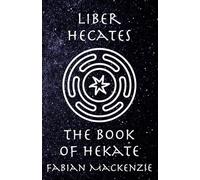 Liber Hecates: The Book of Hekate