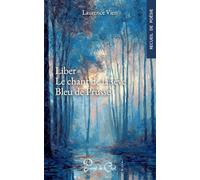 Liber ; Le chant de la sève ; Bleu de Prusse